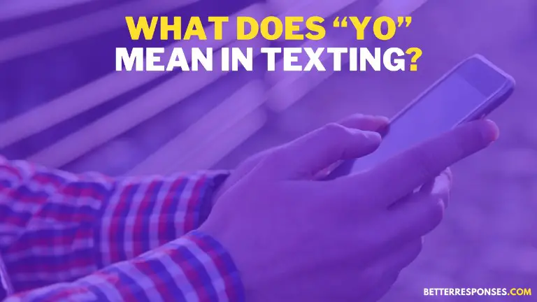 What Does Yo Mean In Texting