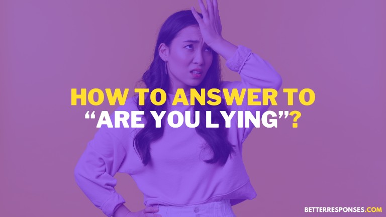 How To Answer To Are You Lying