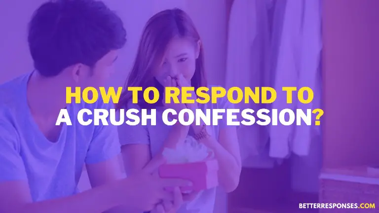 How To Respond To A Crush Confession