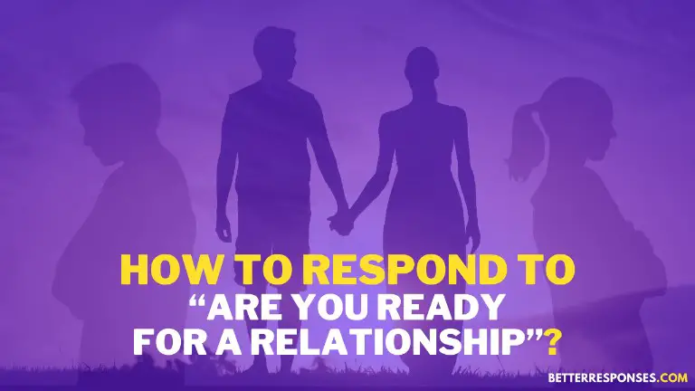 How To Respond To Are You Ready For A Relationship
