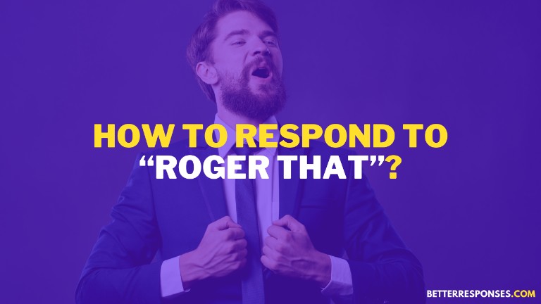How To Respond To Roger That