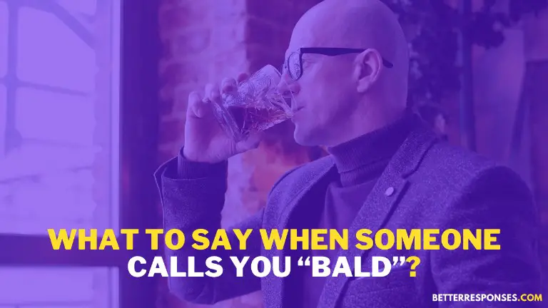 What To Say When Someone Calls You Bald