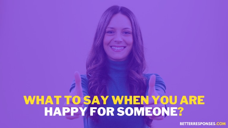 What To Say When You Are Happy For Someone