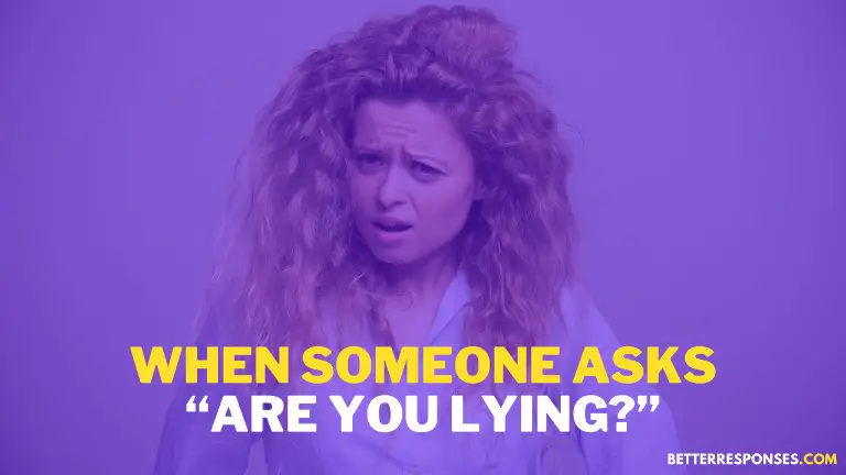 When Someone Asks Are You Lying