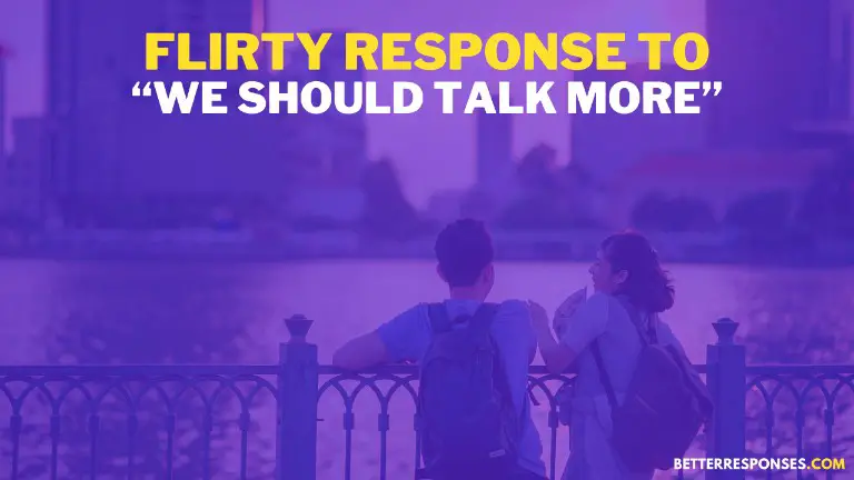 Flirty Response To We Should Talk More