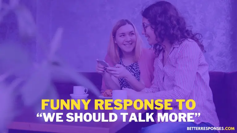 Funny Response To We Should Talk More